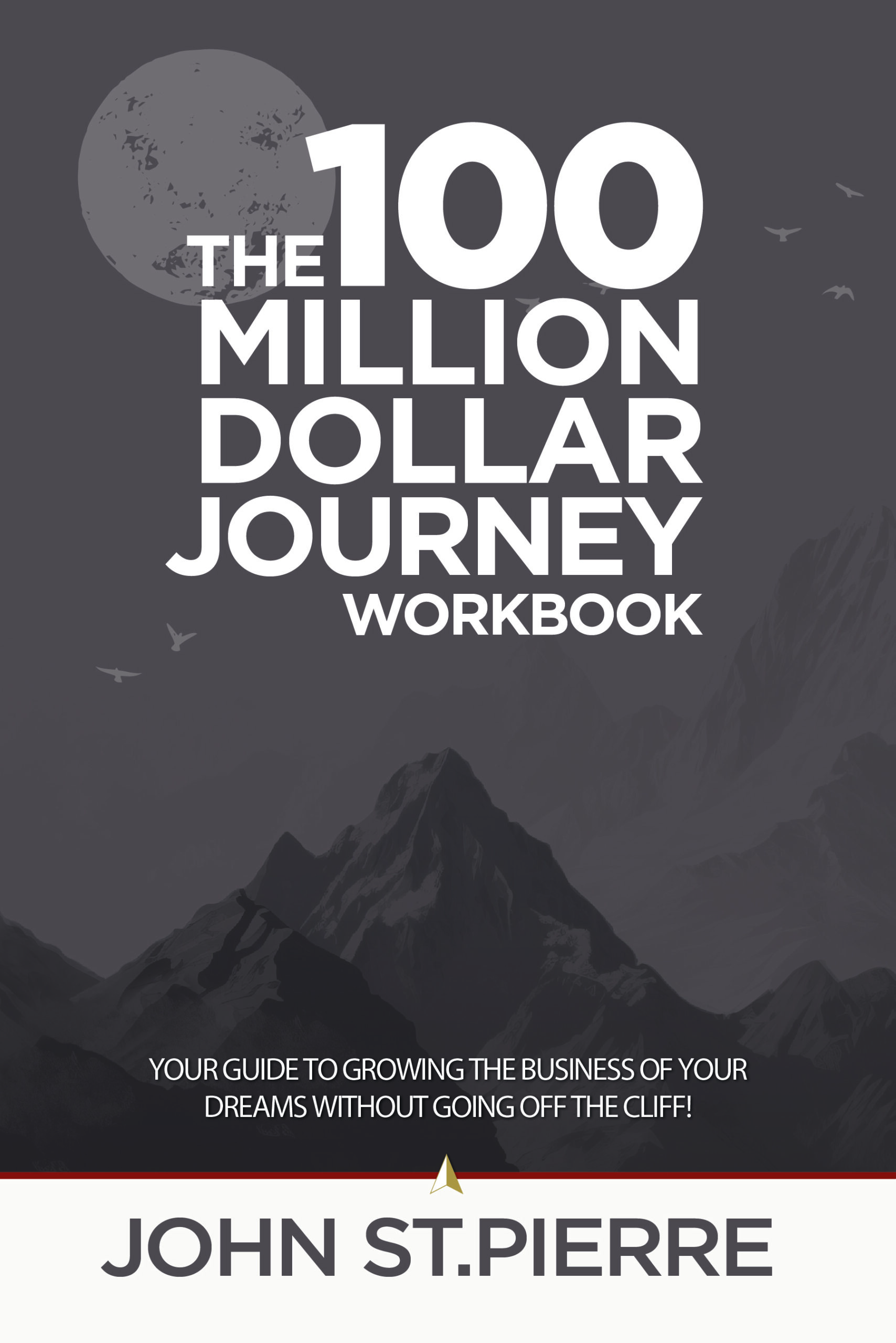 JohnStPierre_100 Million Dollar Journey_BookCover_V1_Workbook-2